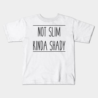 Not Slim Kinda Shady Kids T-Shirt
